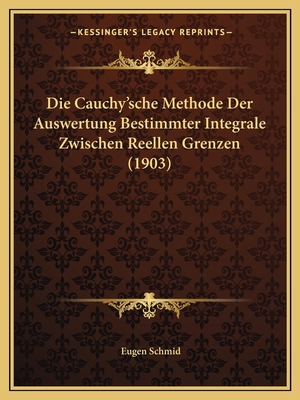 Die Cauchy'sche Methode Der Auswertung Bestimmt... [German] 1168346673 Book Cover