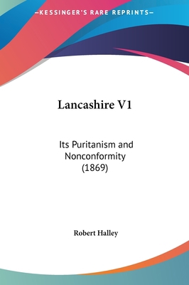 Lancashire V1: Its Puritanism and Nonconformity... 116212590X Book Cover