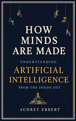How Minds Are Made: Understanding Artificial In... 1968988106 Book Cover