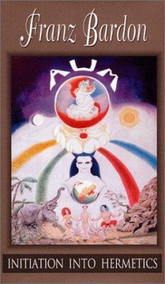 Initiation into Hermetics: The Path of the True... 1885928068 Book Cover