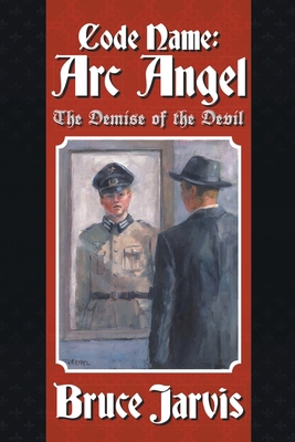 Code Name: Arc Angel: The Demise of The Devil B0DWXZHLPD Book Cover