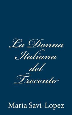 La Donna Italiana del Trecento [Italian] 1481226304 Book Cover