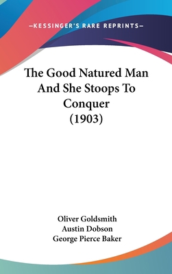 The Good Natured Man And She Stoops To Conquer ... 1437399711 Book Cover