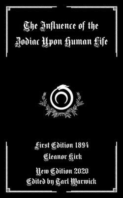 The Influence of the Zodiac Upon Human Life B08JF5KQQN Book Cover