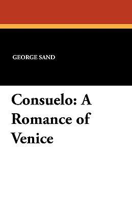 Consuelo: A Romance of Venice 1434421570 Book Cover