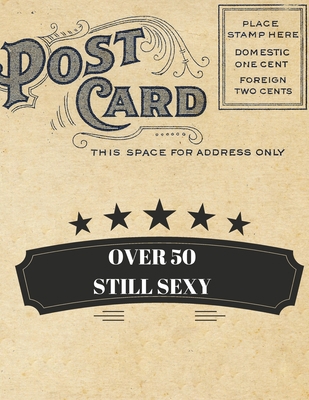 Over 50: Still Sexy 1700339729 Book Cover
