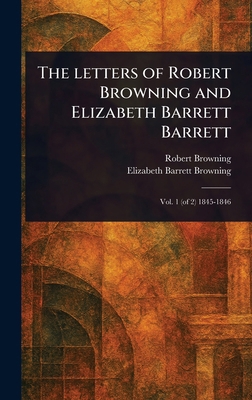 The Letters of Robert Browning and Elizabeth Ba... 1023089297 Book Cover