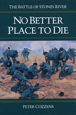 No Better Place to Die: The Battle of Stones River 0252062299 Book Cover