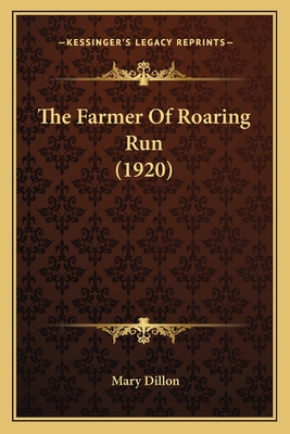The Farmer Of Roaring Run (1920) 1165128195 Book Cover