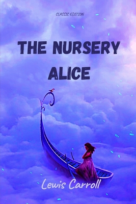 The Nursery Alice: With Original illustration B09243C4RL Book Cover