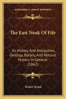 The East Neuk Of Fife: Its History And Antiquit... 1167658213 Book Cover