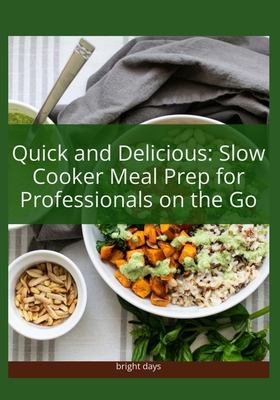 Quick and Delicious: Slow Cooker Meal Prep for ... B0DKF4DQM5 Book Cover