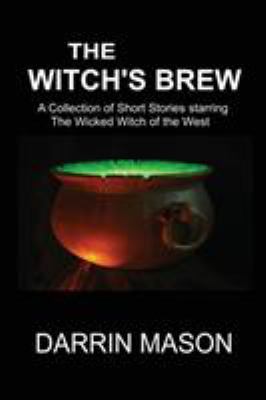 The Witch's Brew: A Collection of Short Stories... 0987358251 Book Cover