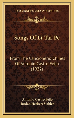 Songs Of Li-Tai-Pe: From The Cancionerio Chines... 1168683041 Book Cover