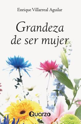 Grandeza de ser mujer [Spanish] 1502498006 Book Cover