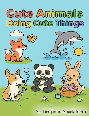 Cute Animals Doing Cute Things B0FXD74NQ7 Book Cover
