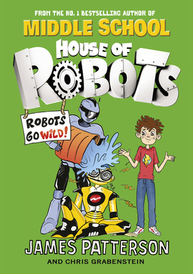 House of Robots: Robots Go Wild!: (House of Rob... 0099568330 Book Cover