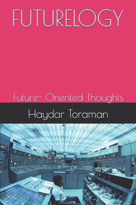 Futurelogy: Future- Oriented Thoughts B0FTZGNSMM Book Cover
