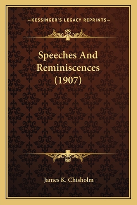 Speeches And Reminiscences (1907) 1165473690 Book Cover