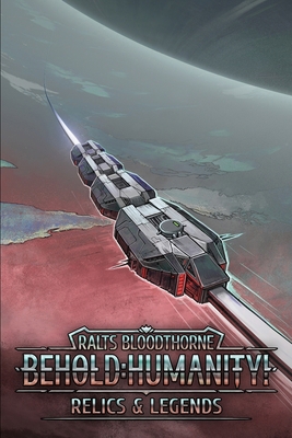 Behold: Humanity!: Relics & Legends B0CYXFFH81 Book Cover