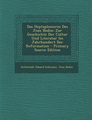 Das Heptaplomeres Des Jean Bodin: Zur Geschicht... [German] 1294330721 Book Cover