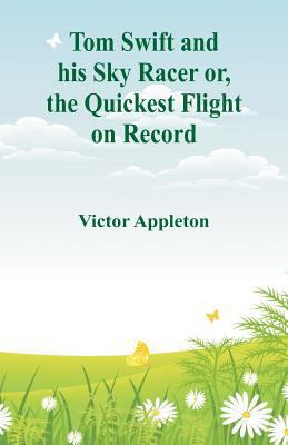 Tom Swift and his Sky Racer: The Quickest Fligh... 9352975952 Book Cover