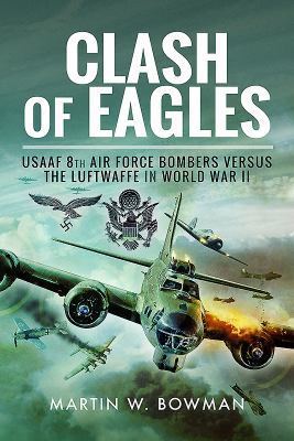 Clash of Eagles: USAAF 8th Air Force Bombers Ve... 152671146X Book Cover