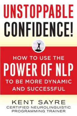 Unstoppable Confidence: How to Use the Power of... 0071588450 Book Cover
