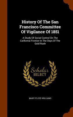 History Of The San Francisco Committee Of Vigil... 1346057893 Book Cover