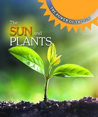 The Sun and Plants 1502646749 Book Cover
