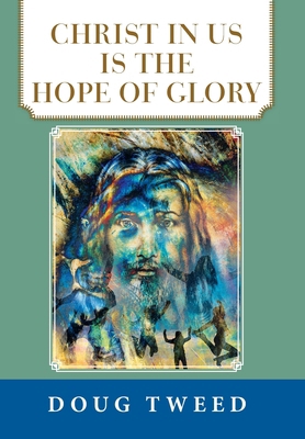 Christ in Us Is the Hope of Glory B0CPLZBR9W Book Cover
