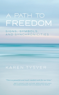 A Path to Freedom: Signs, Symbols, and Synchron... B0CJSKS5L8 Book Cover