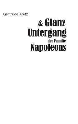 Glanz und Untergang der Familie Napoleons [German] 3958014798 Book Cover