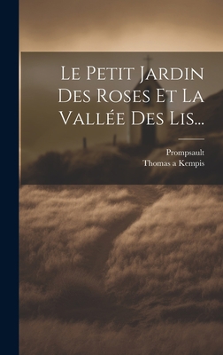 Le Petit Jardin Des Roses Et La Vallée Des Lis... [French] 1020529296 Book Cover