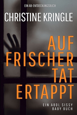 Auf frischer Tat ertappt: Caught In The Act [German] B0F3K1C6VD Book Cover