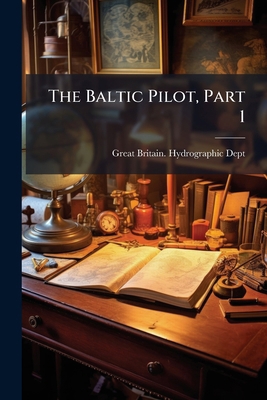 The Baltic Pilot, Part 1 1276552173 Book Cover