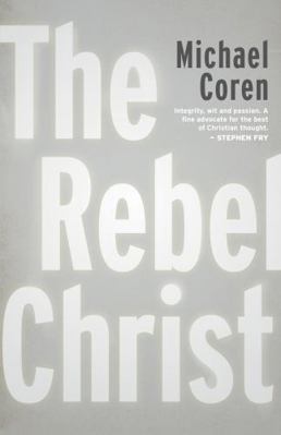 The Rebel Christ 1459748522 Book Cover