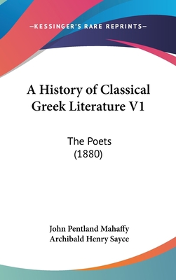 A History of Classical Greek Literature V1: The... 1436669146 Book Cover