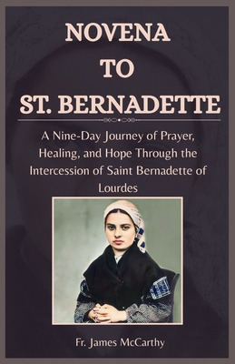 Novena to St. Bernadette: A Nine-Day Journey of... B0FRXSW7SF Book Cover