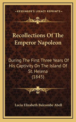 Recollections Of The Emperor Napoleon: During T... 1165024551 Book Cover