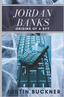Jordan Banks: Origins of a Spy 1520708572 Book Cover