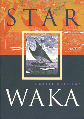 Star Waka: Poems by Robert Sullivan 1869402138 Book Cover