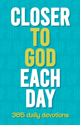 Closer to God Each Day: 365 Daily Devotions 1949488810 Book Cover