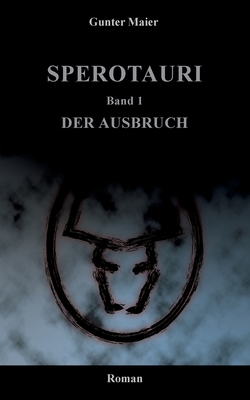 Sperotauri - Der Ausbruch: Band 1 [German] 3755737930 Book Cover