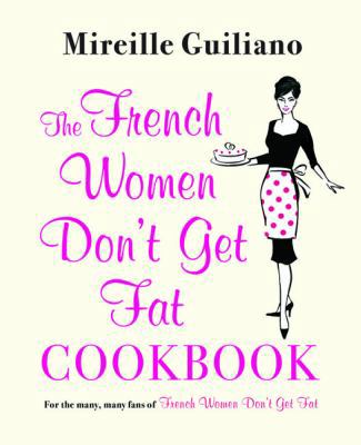 The French Women Don't Get Fat Cookbook 0857202219 Book Cover