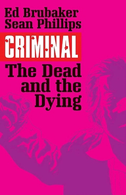 Criminal Volume 3: The Dead and the Dying 1632152339 Book Cover