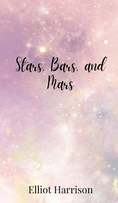 Stars, Bars, and Mars 1805677616 Book Cover