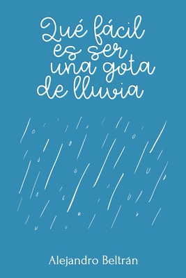 Qué fácil es ser una gota de lluvia [Spanish] B0CP52ZBFN Book Cover
