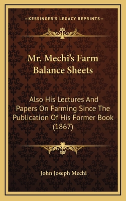 Mr. Mechi's Farm Balance Sheets: Also His Lectu... 1164972480 Book Cover