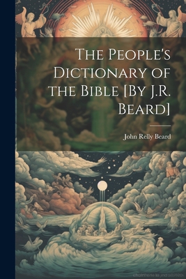 The People's Dictionary of the Bible [By J.R. B... 1021323713 Book Cover